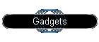 Gadgets